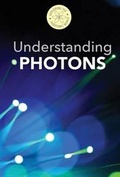 Cover: Understanding Photons - Cavendish Square Publishing