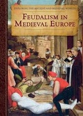 Cover: Feudalism in Medieval Europe - Cavendish Square Publishing
