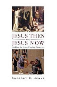 Enlarge image Cover: Jesus Then and Jesus Now - Wipf & Stock Publishers