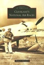 Cover: Cleveland's National Air Races - Arcadia Publishing (SC)