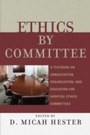 Cover: Ethics by Committee - Rowman & Littlefield Publishers