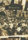 Cover: Wheaton - Arcadia Publishing (SC)