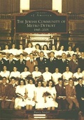 Cover: The Jewish Community of Metro Detroit 1945-2005 - Arcadia Publishing (SC)