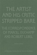 Cover: The Artist and His Critic Stripped Bare - The Correspondence of Marcel Duchamp and Robert Lebel - Getty Publications