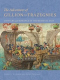 Cover: The Adventures of Gillion de Trazegnies - Chivalry and Romance in the Medieval East - Getty Publications