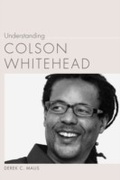 Cover: Understanding Colson Whitehead - University of South Carolina Press