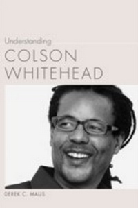 Enlarge image Cover: Understanding Colson Whitehead - University of South Carolina Press