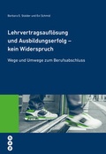 Cover: Lehrvertragsaufl&ouml;sung und Ausbildungserfolg - kein Widerspruch - hep verlag