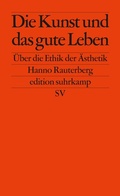 Cover: Die Kunst und das gute Leben - Suhrkamp