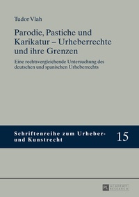 Abbildung von: Parodie, Pastiche und Karikatur - Urheberrechte und ihre Grenzen - Peter Lang Verlag