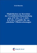 Abbildung von: Möglichkeiten zur Korrektur der Geschäftsleiterbinnenhaftung gem. § 93 Abs. 2 S. 1 AktG, § 43 Abs. 2 GmbHG für sog. "nützliche" Pflichtverletzungen - Kovac, Dr. Verlag