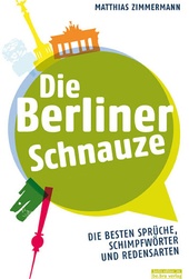 Die Berliner Schnauze Die Besten Spruche Schimpfworter Und Redensarten Matthias Zimmermann 9783839341223 Schweitzer Online