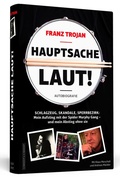 Cover: Franz Trojan: Hauptsache laut! - Schwarzkopf & Schwarzkopf