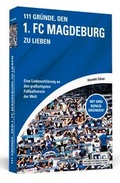 Cover: 111 Gr&uuml;nde, den 1. FC Magdeburg zu lieben - Schwarzkopf & Schwarzkopf