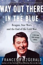 Cover: Way out There in the Blue: Reagan, Star Wars and the End of the Cold War - Simon & Schuster