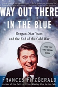 Cover: Way out There in the Blue: Reagan, Star Wars and the End of the Cold War - Simon & Schuster