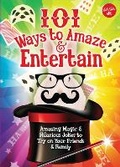 Cover: 101 Ways to Amaze & Entertain - Walter Foster Jr.