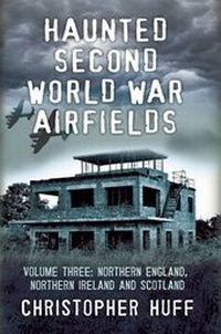 Enlarge image Cover: Haunted Second World War Airfields: Volume three - Fonthill Media Ltd