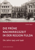 Cover: Die fr&uuml;he Nachkriegszeit in der Region Fulda - Michael Imhof Verlag