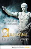 Cover: Augustus - Die geheimen Tageb&uuml;cher - Bastei L&uuml;bbe