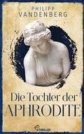 Cover: Die Tochter der Aphrodite - Bastei L&uuml;bbe