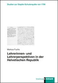 Cover: Lehrerinnen- und Lehrerperspektiven in der Helvetischen Republik - Verlag Julius Klinkhardt