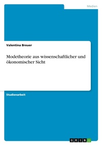 Abbildung von: Modetheorie aus wissenschaftlicher und oekonomischer Sicht - GRIN Verlag