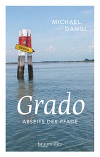 Abbildung von: Grado abseits der Pfade - Braumüller Verlag