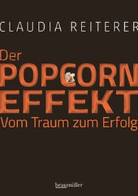 Abbildung von: Der Popcorn-Effekt. Vom Traum zum Erfolg - Braumüller Verlag