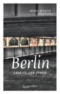 Abbildung von: Berlin abseits der Pfade - Braumüller Verlag