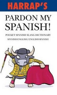 Abbildung von: Harrap's Pardon My Spanish! 2007 - Chambers