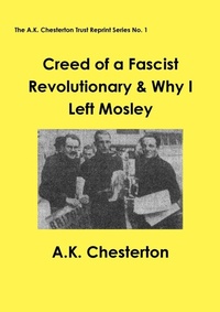 Abbildung von: Creed of a Fascist Revolutionary & Why I Left Mosley - The A. K. Chesterton Trust