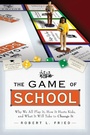 Cover: The Game of School: Why We All Play It, How it Hurts Kids, and What It Will Take to Change It - Jossey-Bass