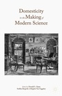 Cover: Domesticity in the Making of Modern Science - Palgrave Macmillan