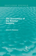 Cover: The Economics of the Sulphur Industry - Routledge