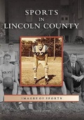 Cover: Sports in Lincoln County - Arcadia Publishing (SC)