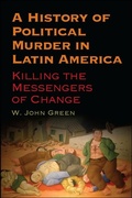 Cover: A History of Political Murder in Latin America - De Gruyter