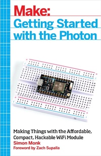 Enlarge image Cover: Getting Started with the Photon - Make Community, LLC