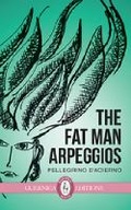 Cover: The Fat Man Arpeggios - Guernica Editions,Canada