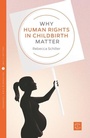Cover: Why Human Rights in Childbirth Matter - Pinter & Martin Ltd.