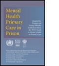 Cover: WHO guide to Mental health primary care in prison - Royal Society of Medicine Press Ltd