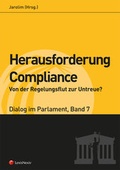 Cover: Herausforderung Compliance - Von der Regelungsflut zur Untreue? - Dialog im Parlament 7 - LexisNexis Verlag ARD ORAC GmbH
