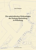 Cover: Die unterirdischen Wehranlagen der Festung Marienberg in W&uuml;rzburg - Sch&ouml;ningh W&uuml;rzburg