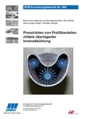Cover: Pressh&auml;rten von Profilbauteilen mittels &uuml;berlagerter Innenabk&uuml;hlung - Europ&auml;ische Forschungsgesellschaft f&uuml;r Blechverarbeitung e.V. (EFB)