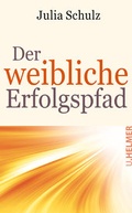 Cover: Der weibliche Erfolgspfad - Ulrike Helmer Verlag