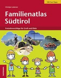 Abbildung von: Familienatlas Südtirol - Athesia-Tappeiner Verlag