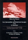 Cover: Heavy Ion Physics At Low, Intermediate And Relativistic Energies Using 4pi Detectors - Proceedings Of The International Research Workshop - World Scientific Publishing Co Pte Ltd