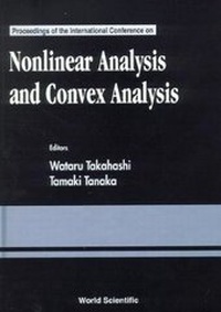 Enlarge image Cover: Nonlinear Analysis And Convex Analysis - Proceedings Of The International Conference - World Scientific Publishing Co Pte Ltd