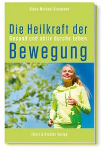 Abbildung von: Die Heilkraft der Bewegung - Ellert & Richter