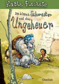 Cover: Die kleine Schwester und das Ungeheuer - Obelisk Verlag ein Imprint der Verlagsanstalt Tyrolia Gesellschaft m. b. H.